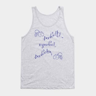 Perfectly imperfect perfection Tank Top